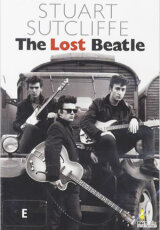 Стюарт Сатклифф: Потерянный Битл