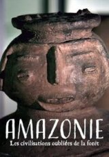 Амазония: исчезнувшая цивилизация джунглей